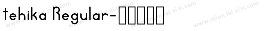 tehika Regular字体转换